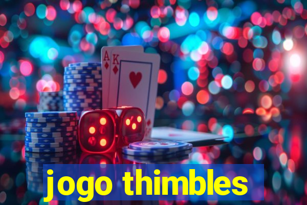 jogo thimbles